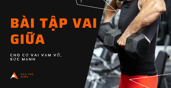 Vì sao vai giữa lại “khó bật” hơn vai trước và vai sau?