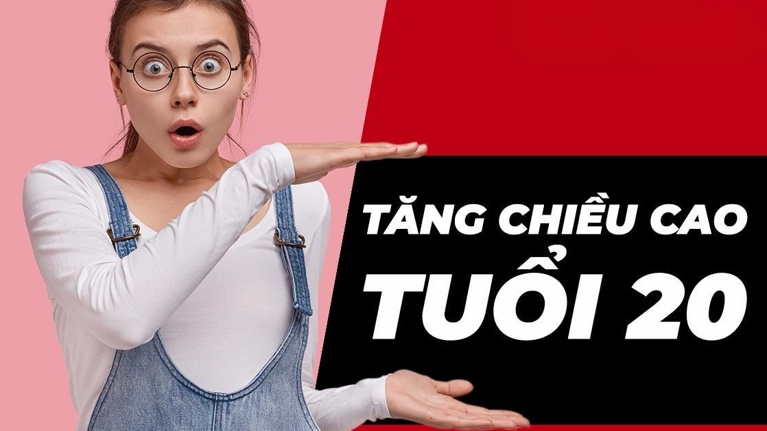Tại sao vẫn có thể tăng chiều cao ở tuổi 20?