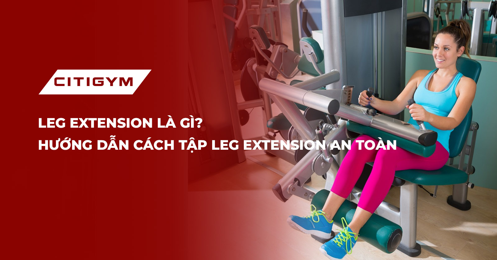 Leg extension là gì? Không phải “duỗi chân cho vui” Leg extension là gì? Không phải “duỗi chân cho vui”