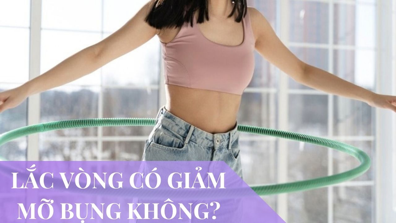 Cơ chế đốt mỡ khi lắc vòng: Không phải “rung là tan”