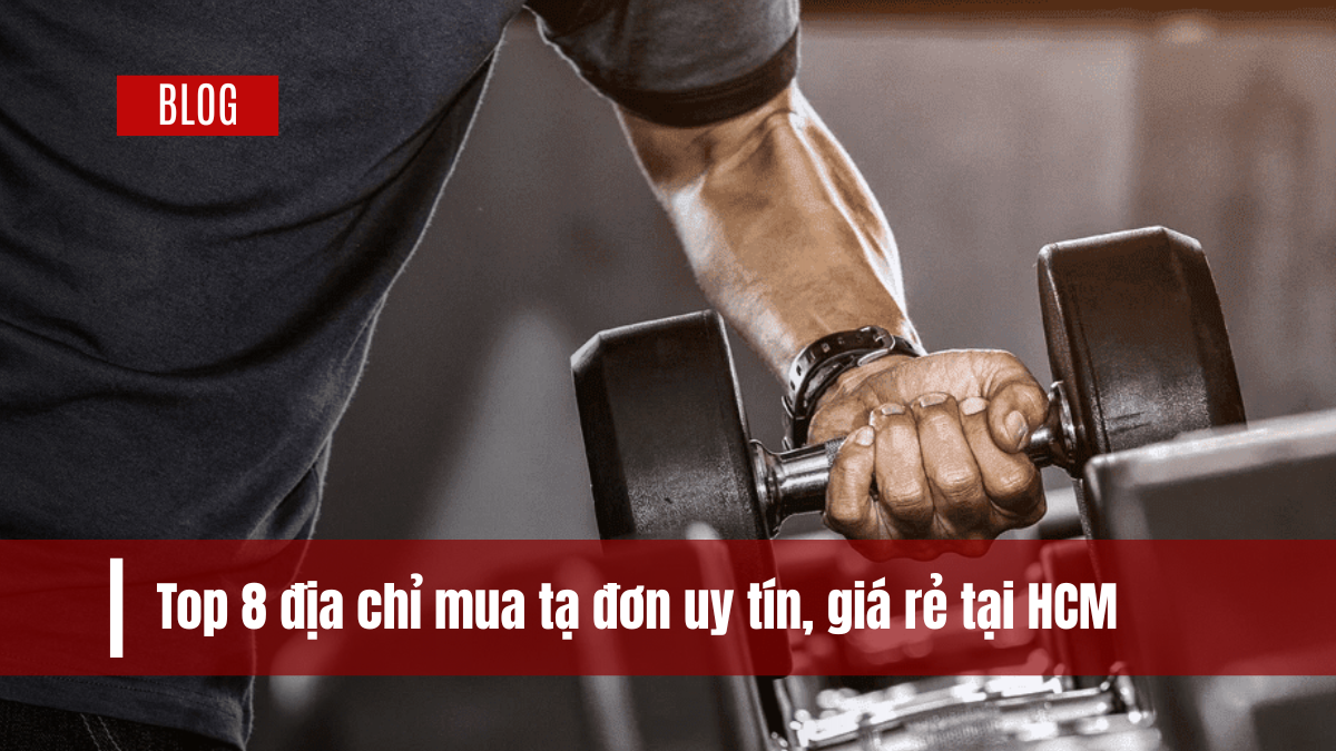 Vì sao tạ đơn vẫn là “cây gậy thần” cho người tập tại nhà