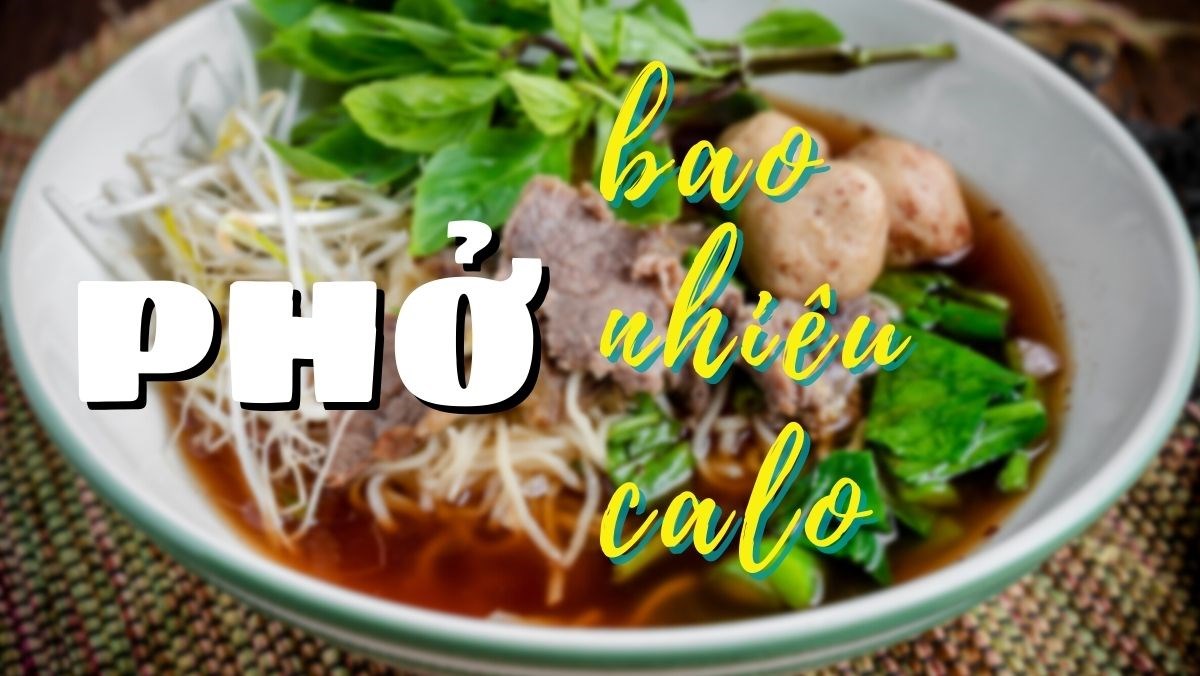 Một tô phở bò bao nhiêu calo? Tính theo từng thành phần — không ước chừng