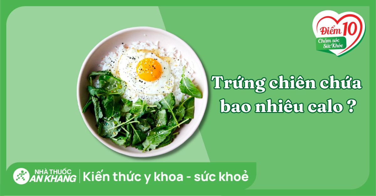 Trứng chiên bao nhiêu calo? Phân tích từng thành phần chi tiết Trứng chiên bao nhiêu calo? Phân tích từng thành phần chi tiết