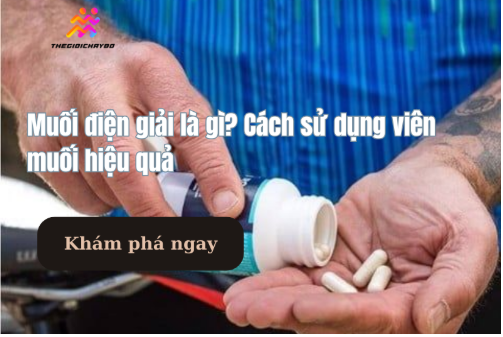 Muối điện giải là gì? Và tại sao “muối” lại không chỉ là NaCl? Muối điện giải là gì? Và tại sao “muối” lại không chỉ là NaCl?